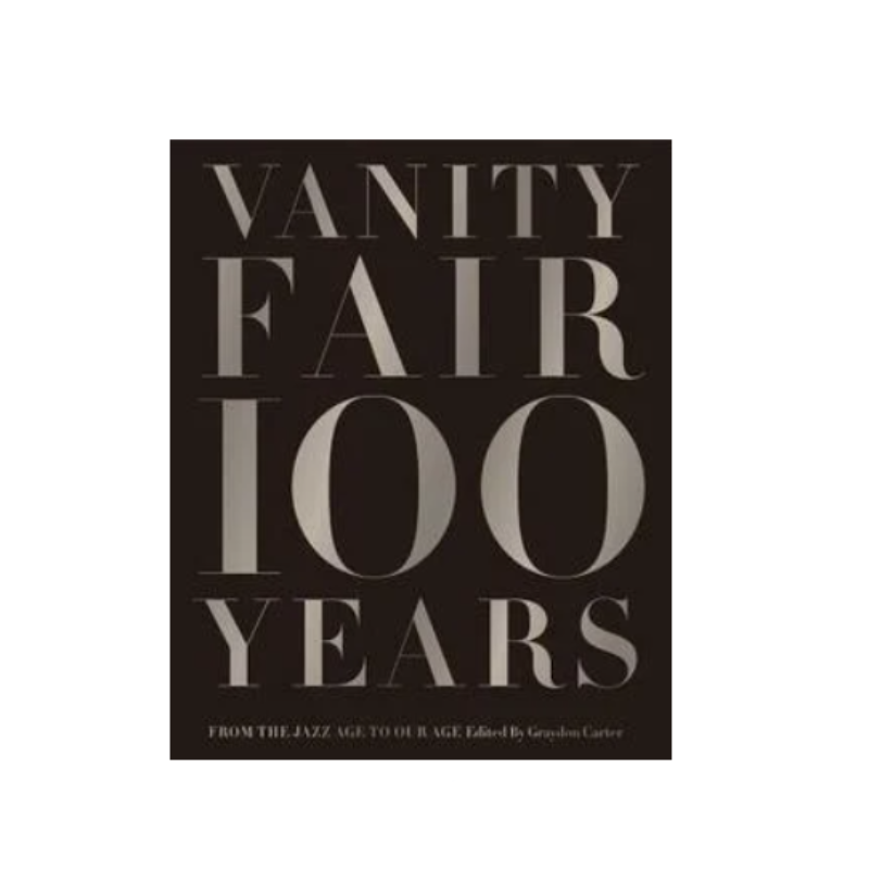 Vanity Fair 100 Years: From the Jazz Age to Our Age Book