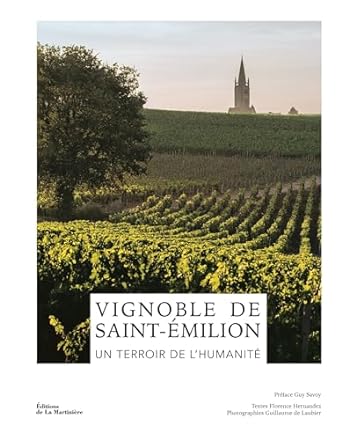 The Wines of Saint-Émilion: A World Heritage Vineyard